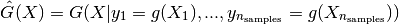 \hat{G}(X) = G(X | y_1 = g(X_1), ...,
y_{n_{\rm samples}} = g(X_{n_{\rm samples}}))