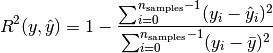 R^2(y, \hat{y}) = 1 - \frac{\sum_{i=0}^{n_{\text{samples}} - 1} (y_i - \hat{y}_i)^2}{\sum_{i=0}^{n_\text{samples} - 1} (y_i - \bar{y})^2}