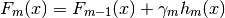 F_m(x) = F_{m-1}(x) + \gamma_m h_m(x)