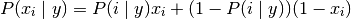 P(x_i \mid y) = P(i \mid y) x_i + (1 - P(i \mid y)) (1 - x_i)