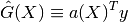 \hat{G}(X) \equiv a(X)^T y