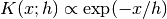 K(x; h) \propto \exp(-x/h)