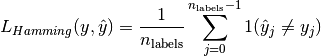 L_{Hamming}(y, \hat{y}) = \frac{1}{n_\text{labels}} \sum_{j=0}^{n_\text{labels} - 1} 1(\hat{y}_j \not= y_j)