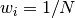 w_i = 1/N