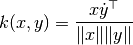 k(x, y) = \frac{x \dot y^\top}{\|x\| \|y\|}