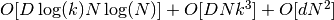 O[D \log(k) N \log(N)] + O[D N k^3] + O[d N^2]