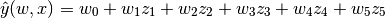 \hat{y}(w, x) = w_0 + w_1 z_1 + w_2 z_2 + w_3 z_3 + w_4 z_4 + w_5 z_5