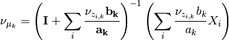 \nu_{\mu_k} = \left(\mathbf{I}+\sum_i \frac{\nu_{z_{i,k}}\mathbf{b_k}}{\mathbf{a_k}}\right)^{-1}\left(\sum_i \frac{\nu_{z_{i,k}}b_k}{a_k}X_i\right)