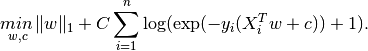 \underset{w, c}{min\,} \|w\|_1 + C \sum_{i=1}^n \log(\exp(- y_i (X_i^T w + c)) + 1) .