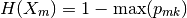 H(X_m) = 1 - \max(p_{mk})