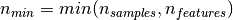 n_{min} = min(n_{samples}, n_{features})