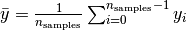 \bar{y} =  \frac{1}{n_{\text{samples}}} \sum_{i=0}^{n_{\text{samples}} - 1} y_i