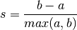 s = \frac{b - a}{max(a, b)}