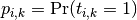 p_{i,k} = \operatorname{Pr}(t_{i,k} = 1)