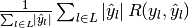 \frac{1}{\sum_{l \in L} \left|\hat{y}_l\right|} \sum_{l \in L} \left|\hat{y}_l\right| R(y_l, \hat{y}_l)