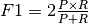 F1 = 2\frac{P \times R}{P+R}