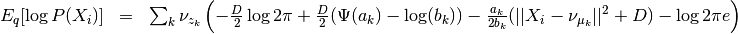 \begin{array}{rcl}
E_q[\log P(X_i)] &=& \sum_k \nu_{z_k} \left( - \frac{D}{2}\log 2\pi
+\frac{D}{2} (\Psi(a_k) - \log(b_k))
-\frac{a_k}{2b_k} (||X_i - \nu_{\mu_k}||^2+D) - \log 2 \pi e  \right)
\end{array}