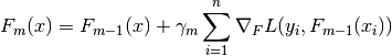 F_m(x) = F_{m-1}(x) + \gamma_m \sum_{i=1}^{n} \nabla_F L(y_i,
F_{m-1}(x_i))